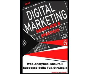 Web Analytics: Misura il Successo della Tua Strategia: 6