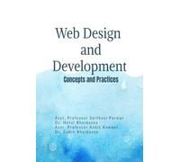 Web Design and Development: Concepts and Practices: From Fundamentals to Modern Web Technologies: Concepts and Practices: From Fundamentals to Modern Web Technologies