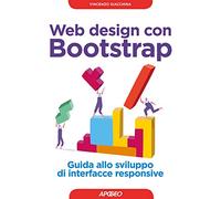 Web design con Bootstrap. Guida allo sviluppo di interfacce responsive. Con Contenuto digitale per download