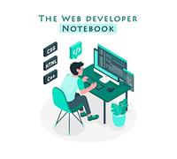 Web Developer: The Notebook Of a Web Developer : Full Paperback Dedicated to every Web Developer (Frond-End & Back-End) -120 Page Journal