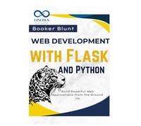 Web Development with Flask and Python: Build Powerful Web Applications from the Ground Up