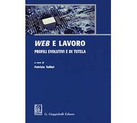 Web e lavoro. Profili evolutivi e di tutela