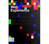 Web experience. L'ambiente informativo come neo-luogo della comunicazione