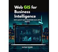 Web GIS for Business Intelligence: How Leaflet Maps Transform Data into Profits