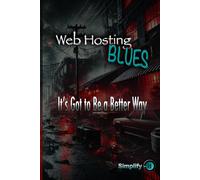 Web Hosting Blues: It's Got to Be a Better Way