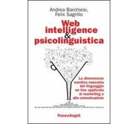 Web intelligence & psicolinguistica. La dimensione emotiva nascosta del linguaggio online applicata al marketing e alla comunicazione