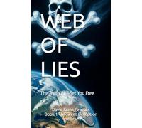 WEB OF LIES: The Truth Will Set You Free!: 1