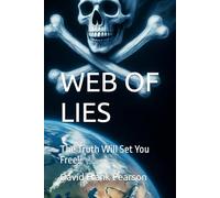 WEB OF LIES: The Truth Will Set You Free!