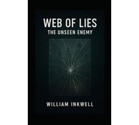 Web of Lies: The Unseen Enemy