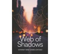 Web of Shadows: Internet Mind Games Exposed