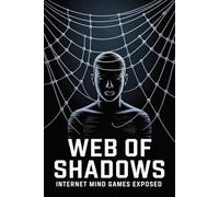 Web of Shadows: Internet Mind Games Exposed