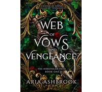 Web of Vows and Vengeance: A Dark Enemies To Lovers Fantasy Romance Novel: 1