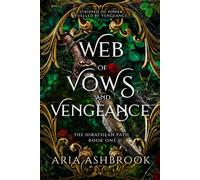 Web of Vows and Vengeance: A Dark Enemies To Lovers Fantasy Romance Novel
