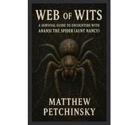 Web of Wits: A Survival Guide to Encounters with Anasi the Spider (Aunt Nancy)