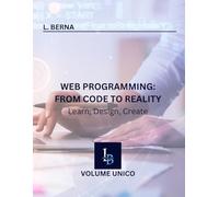 Web Programming: From Code to Reality: Learn, Design, Create