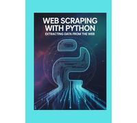 Web Scraping with Python: Extracting Data from the Web