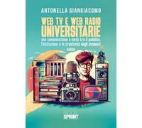Web tv e web radio universitarie. Una comunicazione a metà tra il pubblico, l'istruzione e la creatività degli studenti