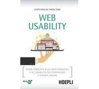 Web usability. Guida completa alla user experience e all'usabilità per comunicare e vendere online