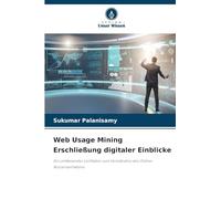 Web Usage Mining Erschließung digitaler Einblicke: Ein umfassender Leitfaden zum Verständnis des Online-Nutzerverhaltens