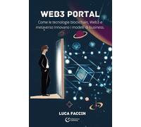Web3 Portal: Come le tecnologie blockchain, Web3 e metaverso innovano i modelli di business.
