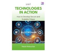 Web3 Technologies in Action: How to Develop Secure and Scalable DApps