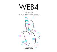 Web4: The Age of Autonomous Intelligence