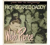 Webb Pierce High Geared Daddy - Gonna Shake This Shack Tonight (CD)