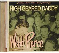 Webb Pierce - High Geared Daddy - Gonna Shake This Shack Tonight (CD)