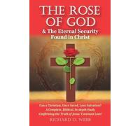 Webb, Richard O. The Rose Of God & The Eternal Security Found In Chri Book NUOVO