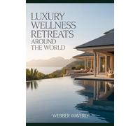 Webber Waverly Luxury Wellness Retreats Around the World (Tascabile)