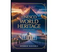Webber Waverly UNESCO World Heritage Sites to Visit (Tascabile)