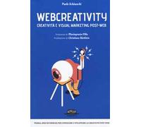 Webcreativity. Creatività e visual marketing post-web