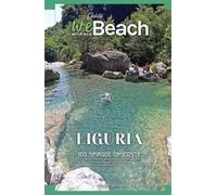 weBeach. Liguria. 100 spiagge nascoste. Itinerari insoliti, escursioni, campeggi, trattorie ed agriturismi