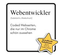 Webentwickler: Coded Webseiten, die nur im Chrome schön aussehen. Das lustige Geschenkbuch für Mann, Frau, Kollege, Freund zu Geburtstag, Weihnachten
