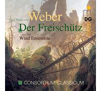 Weber/ Consortium Classicum - Der Freischetz Arr. For Wind Ense