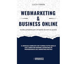 WebMarketing & Business Online: Guida completa per chi parte da zero (o quasi)
