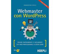 Webmaster con Wordpress, Seconda Edizione: Creare Rapidamente e facilmente Siti Web Professionali a Costo Zero: 1
