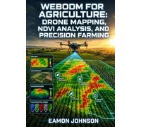 WEBODM FOR AGRICULTURE: DRONE MAPPING, NDVI ANALYSIS, AND PRECISION FARMING: Process Multispectral Imagery, Generate Crop Health Maps, Build Elevation Models, and Analyze Field Data