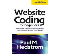 Website Coding for Beginners: Everything you need to build, design, and launch a website from scratch