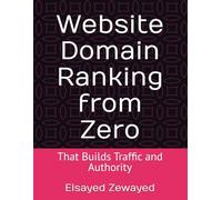 Website Domain Ranking from Zero: That Builds Traffic and Authority