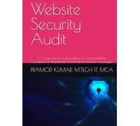 Website Security Audit: A Comprehensive Evaluation of Vulnerabilities, Compliance Standards, and Data Protection Strategies