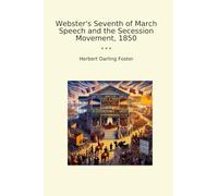 Webster's Seventh of March Speech and the Secession Movement, 1850
