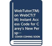 WebTutor(TM) on WebCT(TM) Instant Access Code for Carey's New Perspectives on Creating Web Pages with HTML, XHTML, and XML