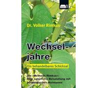 Wechseljahre - Ein behandelbares Schicksal: Die 'Methode Rimkus': Eine natürliche Behandlung mit bioidentischen Hormonen
