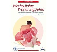 Wechseljahre - Wandlungsjahre: Entdecken und stärken sie ihre weiblichen Lebenskräfte mit Chinesischer Heilkunde: Die Lebensmitte neu entdecken - mit ... vorbeugen - ohne Hormone behandeln