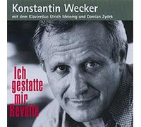 WECKER, KONSTANTIN - ICH GESTATTE MIR REVOLTE