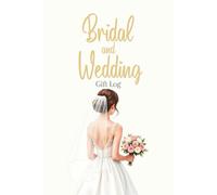 Wedding and Bridal Gift Log: A Record Book for Tracking Presents and Thank You Notes