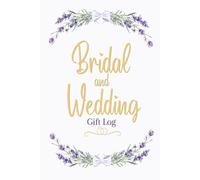 Wedding and Bridal Gift Log: A Record Book for Tracking Presents and Thank You Notes