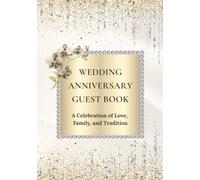Wedding Anniversary Guest Book: A Celebration of Love, Family, and Tradition | Sign-In Book for Guest Messages, Blessings and Memories