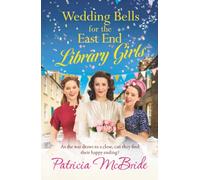 Wedding Bells for the East End Library Girls: A BRAND NEW instalment in the uplifting and Heart-warming Library Girls series from Patricia McBride